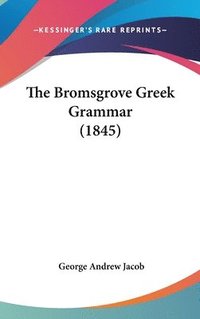 bokomslag Bromsgrove Greek Grammar (1845)