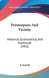 bokomslag Prestonpans and Vicinity: Historical, Ecclesiastical, and Traditional (1902)