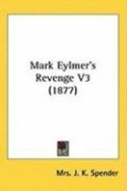 bokomslag Mark Eylmer's Revenge V3 (1877)