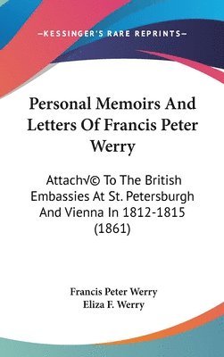 Personal Memoirs And Letters Of Francis Peter Werry 1