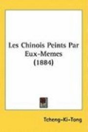 Les Chinois Peints Par Eux-Memes (1884) 1