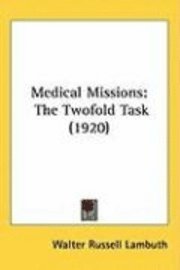 bokomslag Medical Missions: The Twofold Task (1920)