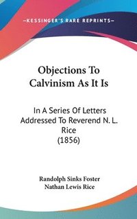 bokomslag Objections To Calvinism As It Is