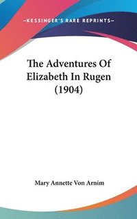 bokomslag The Adventures of Elizabeth in Rugen (1904)