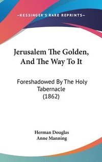 bokomslag Jerusalem The Golden, And The Way To It