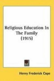 Religious Education in the Family (1915) 1