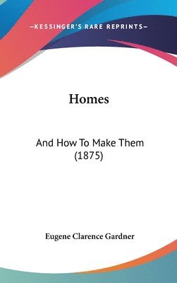 bokomslag Homes: And How to Make Them (1875)