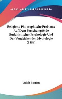 bokomslag Religions-Philosophische Probleme Auf Dem Forschungsfelde Buddhistischer Psychologie Und Der Vergleichenden Mythologie (1884)