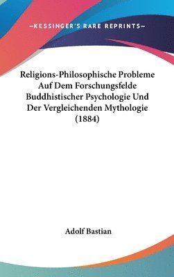 bokomslag Religions-Philosophische Probleme Auf Dem Forschungsfelde Buddhistischer Psychologie Und Der Vergleichenden Mythologie (1884)