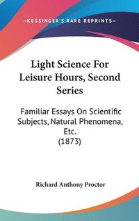 bokomslag Light Science For Leisure Hours, Second Series