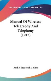bokomslag Manual of Wireless Telegraphy and Telephony (1913)