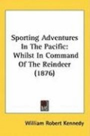 bokomslag Sporting Adventures in the Pacific: Whilst in Command of the Reindeer (1876)