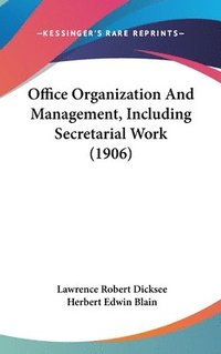 bokomslag Office Organization and Management, Including Secretarial Work (1906)