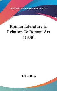 bokomslag Roman Literature in Relation to Roman Art (1888)
