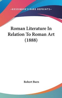 bokomslag Roman Literature in Relation to Roman Art (1888)