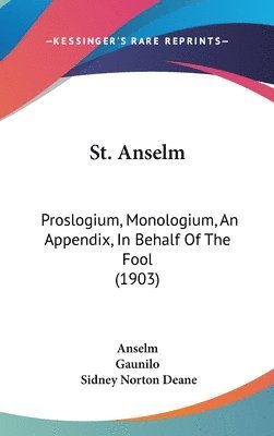 St. Anselm: Proslogium, Monologium, an Appendix, in Behalf of the Fool (1903) 1