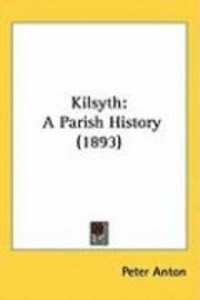 bokomslag Kilsyth: A Parish History (1893)