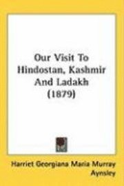 bokomslag Our Visit to Hindostan, Kashmir and Ladakh (1879)