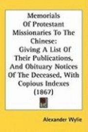 Memorials Of Protestant Missionaries To The Chinese 1