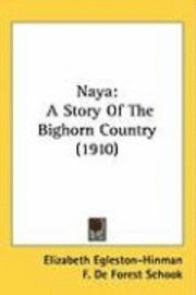 bokomslag Naya: A Story of the Bighorn Country (1910)