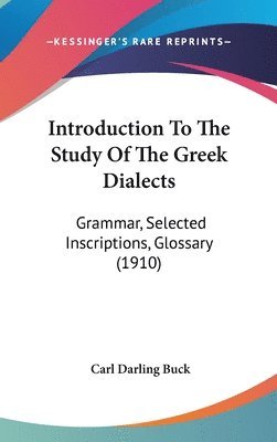 bokomslag Introduction to the Study of the Greek Dialects: Grammar, Selected Inscriptions, Glossary (1910)