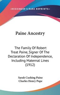 bokomslag Paine Ancestry: The Family of Robert Treat Paine, Signer of the Declaration of Independence, Including Maternal Lines (1912)