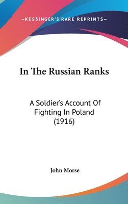 bokomslag In the Russian Ranks: A Soldier's Account of Fighting in Poland (1916)