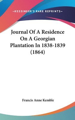 Journal Of A Residence On A Georgian Plantation In 1838-1839 (1864) 1