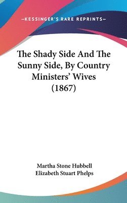 Shady Side And The Sunny Side, By Country Ministers' Wives (1867) 1