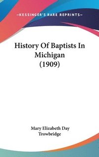 bokomslag History of Baptists in Michigan (1909)