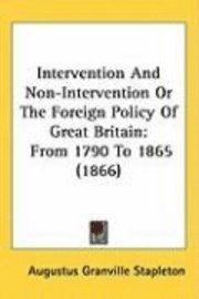 Intervention And Non-Intervention Or The Foreign Policy Of Great Britain 1