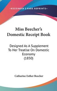 bokomslag Miss Beecher's Domestic Receipt Book