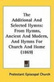 bokomslag Additional And Selected Hymns