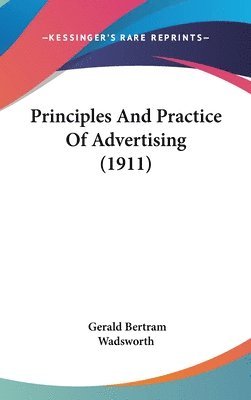 bokomslag Principles and Practice of Advertising (1911)