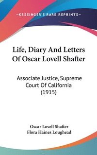 bokomslag Life, Diary and Letters of Oscar Lovell Shafter: Associate Justice, Supreme Court of California (1915)