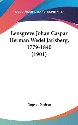 bokomslag Lensgreve Johan Caspar Herman Wedel Jarlsberg, 1779-1840 (1901)