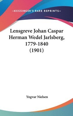 Lensgreve Johan Caspar Herman Wedel Jarlsberg, 1779-1840 (1901) 1
