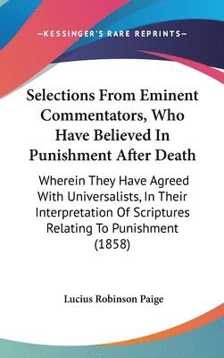 bokomslag Selections From Eminent Commentators, Who Have Believed In Punishment After Death