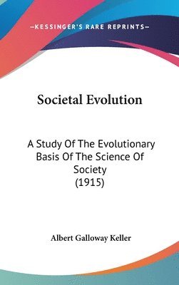 bokomslag Societal Evolution: A Study of the Evolutionary Basis of the Science of Society (1915)