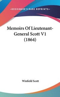 bokomslag Memoirs Of Lieutenant-General Scott V1 (1864)