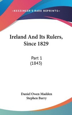 bokomslag Ireland And Its Rulers, Since 1829