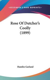 bokomslag Rose of Dutcher's Coolly (1899)