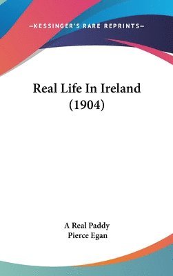 bokomslag Real Life in Ireland (1904)