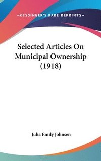 bokomslag Selected Articles on Municipal Ownership (1918)
