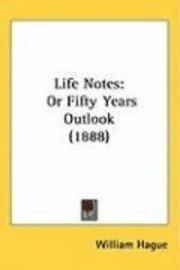 bokomslag Life Notes: Or Fifty Years Outlook (1888)