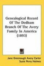 bokomslag Genealogical Record of the Dedham Branch of the Avery Family in America (1893)