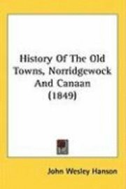 bokomslag History Of The Old Towns, Norridgewock And Canaan (1849)