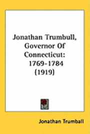 bokomslag Jonathan Trumbull, Governor of Connecticut: 1769-1784 (1919)