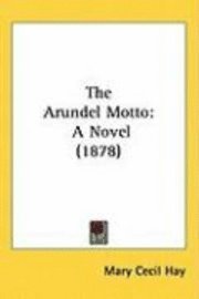 bokomslag The Arundel Motto: A Novel (1878)