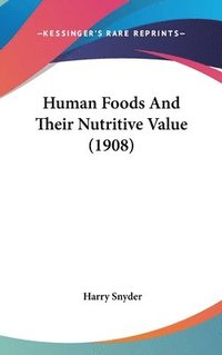 bokomslag Human Foods and Their Nutritive Value (1908)